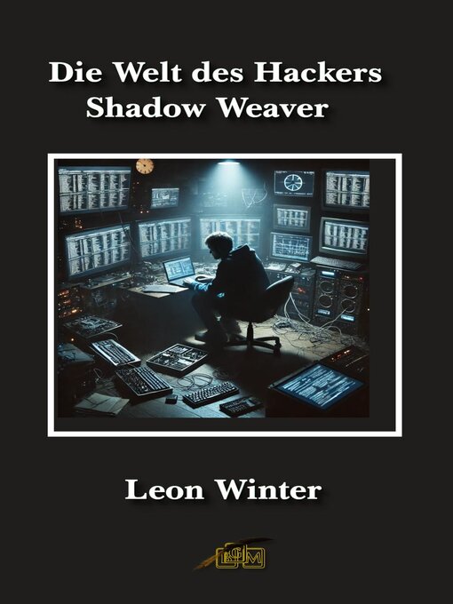 Title details for Die Welt des Hackers Shadow Weaver by Leon Winter - Available